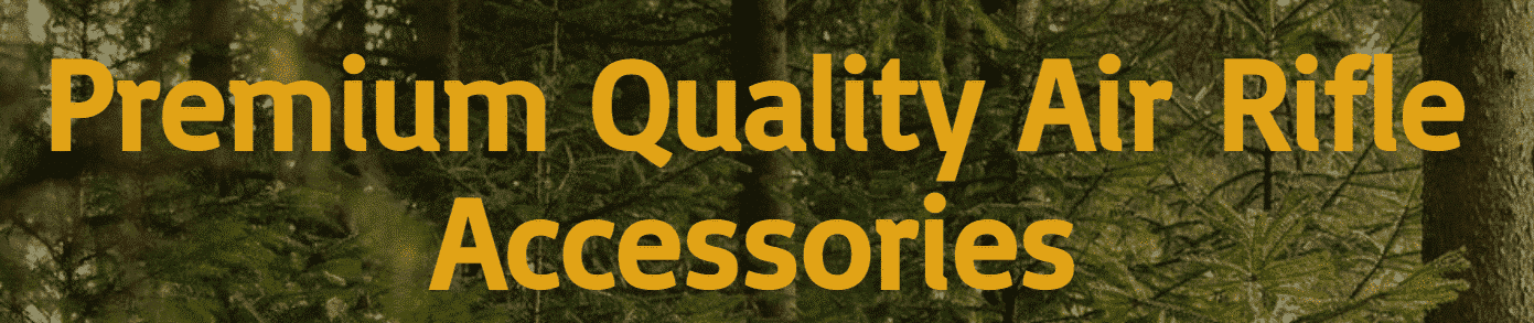PREMIUM QUALITY AIR RIFLE ACCESSORIES